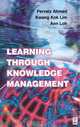 Learning Through Knowledge Management, Pervaiz K. Ahmed 