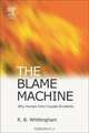 The Blame Machine: Why Human Error Causes Accidents, R B Whittingham 