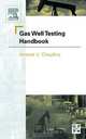 Gas Well Testing Handbook, Amanat Chaudhry 