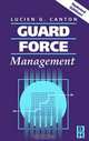 Guard Force Management, Updated Edition, Lucien Canton 