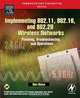 Implementing 802.11, 802.16, and 802.20 Wireless Networks, Ron Olexa 
