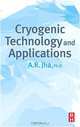 Cryogenic Technology and Applications, A.R. Jha 