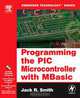Programming the PIC Microcontroller with MBASIC, Jack Smith 
