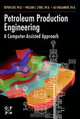Petroleum Production Engineering, A Computer-Assisted Approach, Boyun Guo, William C. Lyons, Ali Ghalambor 