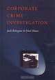 Corporate Crime Investigations, Jack Bologna 