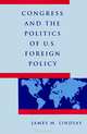 Congress and the Politics of U. S. Foreign Policy, James M. Lindsay 