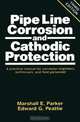 Pipeline Corrosion and Cathodic Protection, Marshall Parker 