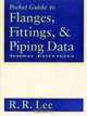Pocket Guide to Flanges, Fittings, and Piping Data, R. R. Lee 