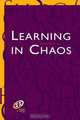 Learning in Chaos, James Hite. Jr. 