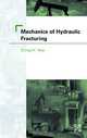 Mechanics of Hydraulic Fracturing, Ching H. Yew 