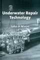 Underwater Repair Technology, John H. Nixon 