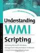 Understanding WMI Scripting, Alain Lissoir 