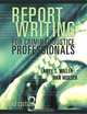 Report Writing for Criminal Justice Professionals, Larry S. Miller 