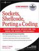Sockets, Shellcode, Porting, and Coding: Reverse Engineering Exploitsand Tool Coding for Security Professionals, James C Foster 