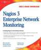 Nagios 3 Enterprise Network Monitoring: Including Plug-Ins and Hardware Devices, Max Schubert, Derric Bennett, Jonathan Gines, Andrew Hay, John Strand 