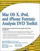 Mac OS X, iPod, and iPhone Forensic Analysis DVD Toolkit, Jesse Varsalone 