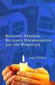 Religious Freedom, Religious Discrimination and the Workplace, Lucy Vickers 