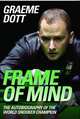 Frame of Mind: The Autobiography of the World Snooker Champion, Graeme Dott 