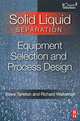Solid/Liquid Separation: Equipment Selection and Process Design, Steve Tarleton 