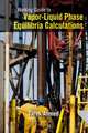 Working Guide to Vapor-Liquid Phase Equilibria Calculations, Tarek Ahmed 