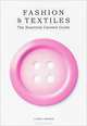 Fashion and Textiles: The Essential Careers Guide, Carol Brown 