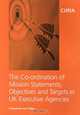 The Co-ordination of Mission Statements, Objectives, and Targets inUK Executive Agencies, R. Eden 