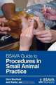 BSAVA Guide to Procedures in Small Animal Practice, Nick Bexfield, Karla Lee 