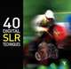 40 Digital SLR Techniques (Go Digital), 