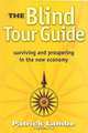 The Blind Tour Guide: Surviving and Prospering in the New Economy, Patrick Lambe 