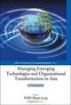 Managing Emerging Technologies And Organizational Transformation in Asia: A Casebook (Series on Innovation and Knowledge Management), Shan-ling Pan 