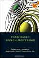 Phased-Based Speech Processing, Parham Aarabi, Guangji Shi, Maryam Modir Shanechi, Seyed Alireza Rabi 