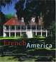 French America: French Architecture From Colonization To The Birth Of A Nation, Ron Katz 