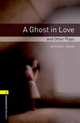 Oxford Bookworms Library. Playscripts. Stage 1. Ghost In Love, Dean Michael 