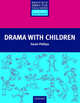 Resource Books For Teachers. Drama With Children, Phillips Sarah 