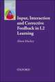 Oxford Applied Linguistics. Input, Interaction & Corrective Feedback in L2 Learning, Mackey Alison 
