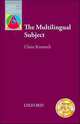 Oxford Applied Linguistics. The Multilingual Subject, Claire J. Kramsch 