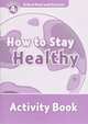 Oxford Read And Discover 4. How To Stay Healthy. Activity Book, 