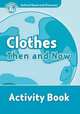 Oxford Read And Discover 6. Clothes Then And Now. Activity Book, 