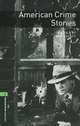 Oxford Bookworms Library. Stage 6. American Crime Stories, 