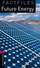 Oxford Bookworms Library Factfiles. Stage 3 Future Energy, Raynham Alex 