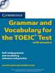 Cambridge Grammar and Vocabulary for the TOEIC Test with Answers: Self-study. Grammar and Vocabulary Reference and Practice + 2 CD (+ Audio CD), Gear Jolene, Gear Robert 