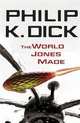 The World Jones Made. Philip K. Dick, Dick Philip K. 