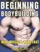 Beginning Bodybuilding: Real Muscle: Real Fast, John Little 