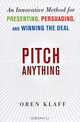 Pitch Anything: An Innovative Method for Presenting, Persuading, and Winning the Deal, Oren Klaff 