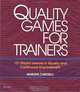 Quality Games for Trainers: 101 Playful Lessons in Quality and Continuous Improvement, Marlene Caroselli 