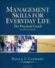 Management Skills for Everyday Life: The Practical Coach, Paula J. Caproni 