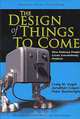 The Design of Things to Come: How Ordinary People Create Extraordinary Products, Craig M. Vogel, Jonathan Cagan, Peter Boatwright 