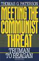 Meeting the Communist Threat: Truman to Reagan, Thomas G. Paterson 