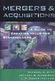 Mergers and Acquisitions: A Guide to Creating Value for Stakeholders, Michael A. Hitt, Jeffrey S. Harrison, R. Duane Ireland 