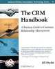 The CRM Handbook: A Business Guide to Customer Relationship Management, Jill Dyche 